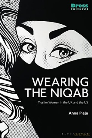 Wearing the Niqab: Muslim Women in the UK and the US - Anna Piela [KSIĄŻKA]