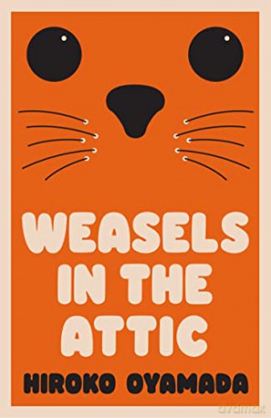 Weasels in the Attic: Hiroko Oyamada - Hiroko Oyamada [KSIĄŻKA]
