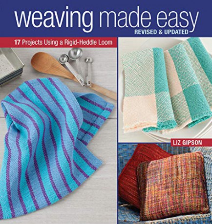 Weaving Made Easy Revised and Updated: 17 Projects Using a Rigid-Heddle Loom - Liz Gipson [KSIĄŻKA]