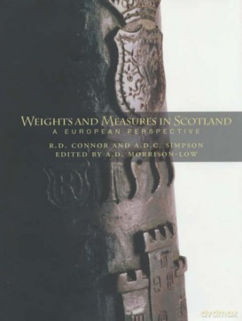 Weights and Measures in Scotland: A European Perspective - R. D. Connor [KSIĄŻKA]