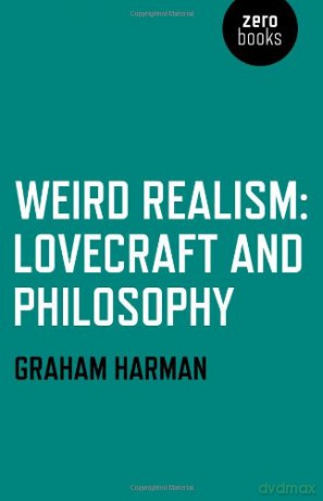 Weird Realism: Lovecraft and Philosophy - Graham Harman [KSIĄŻKA]
