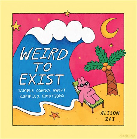 Weird to Exist: Simple Comics about Complex Emotions - Alison Zai [KSIĄŻKA]