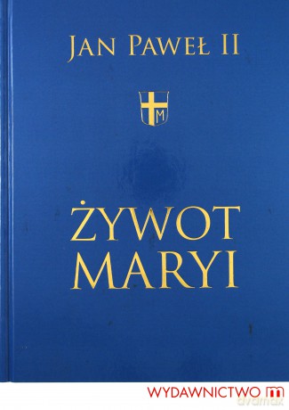 Żywot Maryi  - Jan Paweł II [KSIĄŻKA]