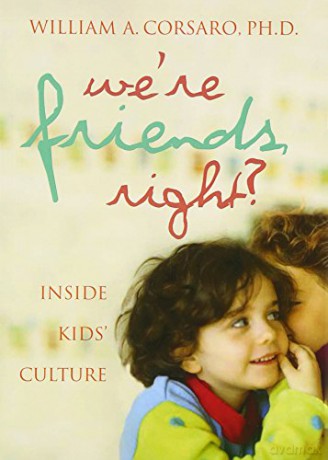 We're Friends, Right: Inside Kids' Culture - William A. Corsaro PhD [KSIĄŻKA]