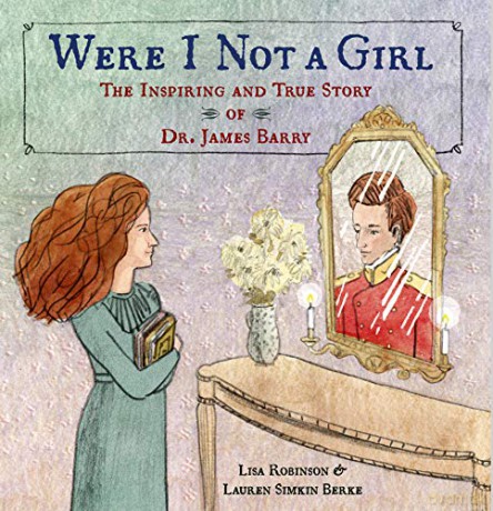 Were I Not A Girl: The Inspiring and True Story of Dr. James Barry - Lisa Robinson [KSIĄŻKA]