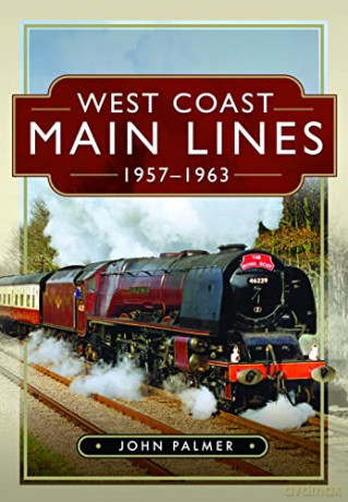 West Coast Main Lines, 1957-1963 - John Palmer [KSIĄŻKA]
