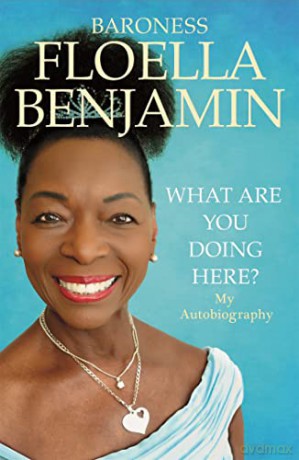 What Are You Doing Here: My Autobiography - Baroness Floella Benjamin [KSIĄŻKA]