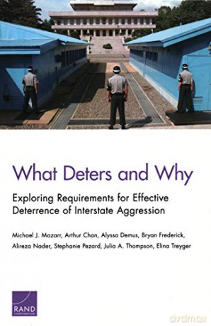 What Deters and Why: Exploring Requirements for Effective Deterrence of Interstate Aggression - Michael J Mazarr [KSIĄŻKA]