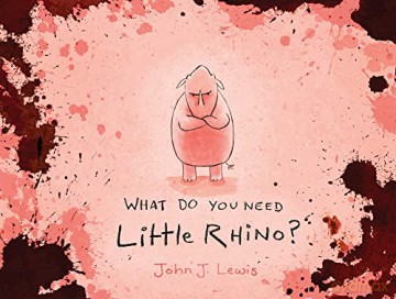 What Do You Need, Little Rhino - John [KSIĄŻKA]