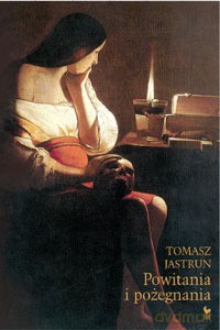 Powitania i pożegnania  - Jastrun Tomasz [KSIĄŻKA]