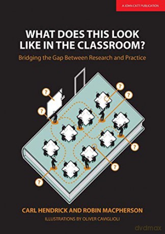 What Does This Look Like In The Classroom: Bridging The Gap Between Research And Practice - Carl Hendrick [KSIĄŻKA]