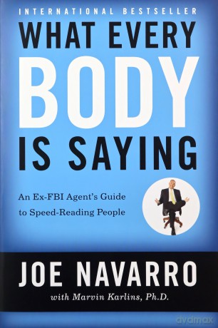 What Every BODY is Saying: An Ex-FBI Agent's Guide to Speed-Reading People - Joe Navarro [KSIĄŻKA]