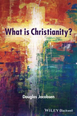 What is Christianity - Douglas Jacobsen [KSIĄŻKA]