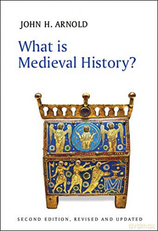 What is Medieval History, 2nd Edition - John H. Arnold [KSIĄŻKA]