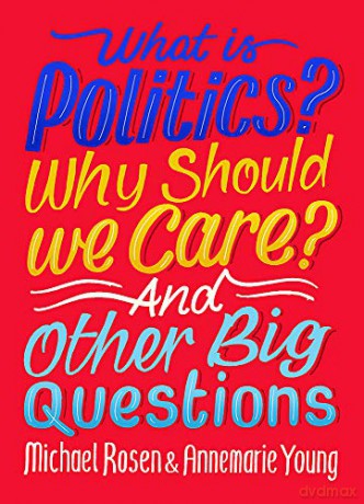 What Is Politics Why Should we Care And Other Big Questions - Michael Rosen [KSIĄŻKA]