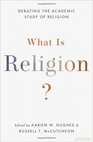 What Is Religion: Debating the Academic Study of Religion - Aaron W. Hughes [KSIĄŻKA]