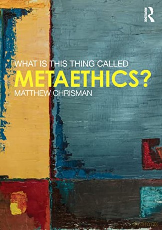 What is this thing called Metaethics - Matthew Chrisman [KSIĄŻKA]