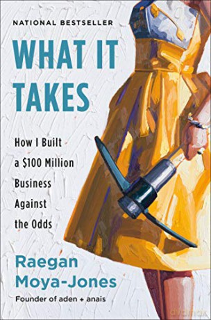 What It Takes: How I Built a 100 Million Business Against the Odds - Raegan Moya-Jones [KSIĄŻKA]