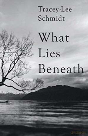 What Lies Beneath - Tracey-Lee Schmidt [KSIĄŻKA]
