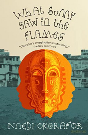 What Sunny Saw in the Flames - Nnedi Okorafor [KSIĄŻKA]