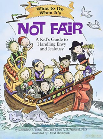 What to Do When It's Not Fair: A Kid's Guide to Handling Envy and Jealousy - Jacqueline B. Toner [KSIĄŻKA]
