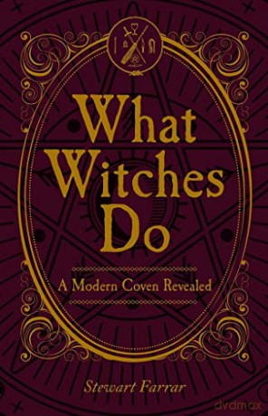 What Witches Do: A Modern Coven Revealed - Stewart Farrar [KSIĄŻKA]