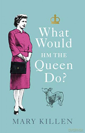 What Would HM The Queen Do - Mary Killen [KSIĄŻKA]