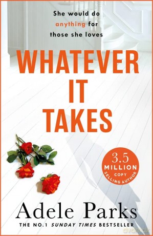 Whatever It Takes: The unputdownable hit from the Sunday Times bestselling author of BOTH OF YOU - Adele Parks [KSIĄŻKA]