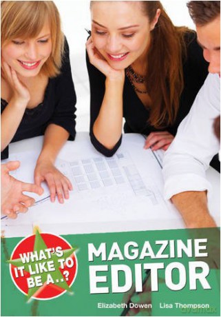 What's it like to be a... Magazine Editor - Elizabeth Dowen [KSIĄŻKA]