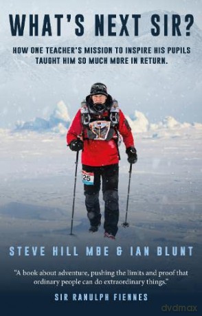 What's Next, Sir: How one teacher's mission to inspire his pupils taught him so much more in return - Steve Hill [KSIĄŻKA]