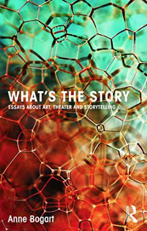 What's the Story: Essays about art, theater and storytelling - Anne Bogart [KSIĄŻKA]