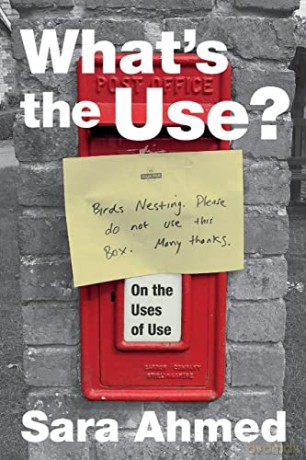 What's the Use: On the Uses of Use - Sara Ahmed [KSIĄŻKA]