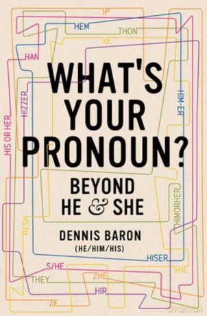 What's Your Pronoun: Beyond He and She - Dennis Baron [KSIĄŻKA]