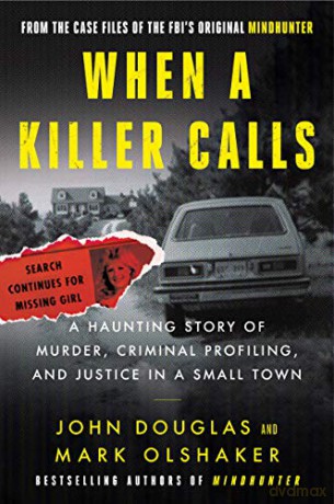 When a Killer Calls: A Haunting Story of Murder, Criminal Profiling, and Justice in a Small Town: 2 - John E. Douglas [KSIĄŻKA]