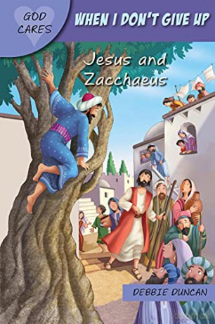 When I don't give up: Jesus and Zacchaeus - Debbie Duncan [KSIĄŻKA]
