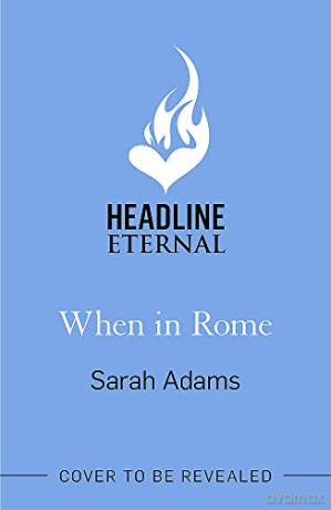 When in Rome: The charming new rom-com from the author of the TikTok sensation, THE CHEAT SHEET! - Sarah Adams [KSIĄŻKA]