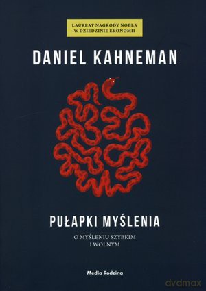 Pułapki myślenia - Daniel Kahneman [KSIĄŻKA]