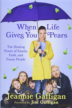 When Life Gives You Pears: The Healing Power of Family, Faith, and Funny People - Jeannie Gaffigan [KSIĄŻKA]