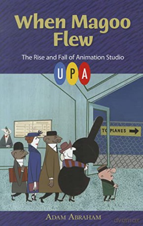 When Magoo Flew: The Rise and Fall of Animation Studio UPA - Adam Abraham [KSIĄŻKA]