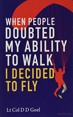 When People Doubted My Ability to Walk I Decided to Fly - D.D. Goel [KSIĄŻKA]