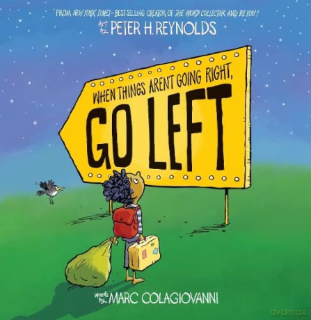 When Things Aren't Going Right, Go Left: from the bestselling author of THE DOT and ISH - Marc Colagiovanni [KSIĄŻKA]