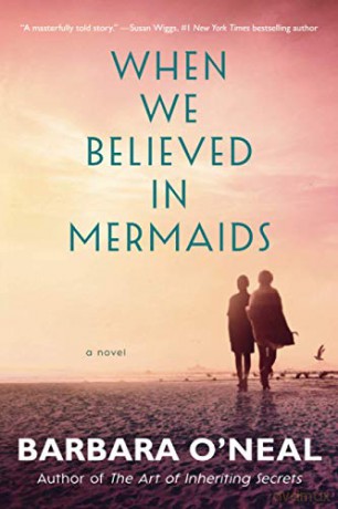 When We Believed in Mermaids: A Novel - Barbara O'Neal [KSIĄŻKA]