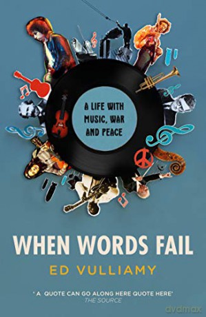 When Words Fail: A Life with Music, War and Peace - Ed Vulliamy [KSIĄŻKA]