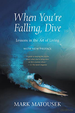 When You're Falling, Dive: Lessons in the Art of Living, With New Preface - Mark Matousek [KSIĄŻKA]