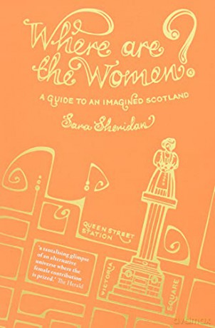 Where are the Women: A Guide to an Imagined Scotland - Sara Sheridan [KSIĄŻKA]