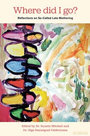 Where Did I Go Reflections on So-Called Late Mothering - Suzette Mitchell [KSIĄŻKA]
