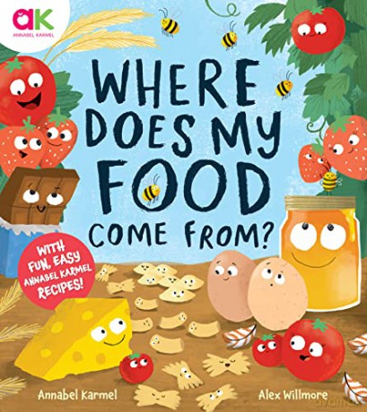 Where Does My Food Come From: The story of how your favourite food is made - Annabel Karmel [KSIĄŻKA]