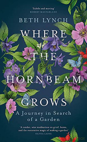 Where the Hornbeam Grows: A Journey in Search of a Garden - Beth Lynch [KSIĄŻKA]