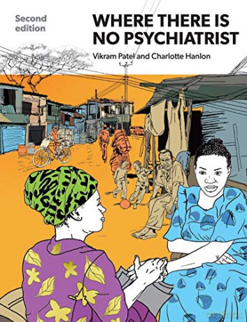 Where There Is No Psychiatrist: A Mental Health Care Manual - Vikram Patel [KSIĄŻKA]