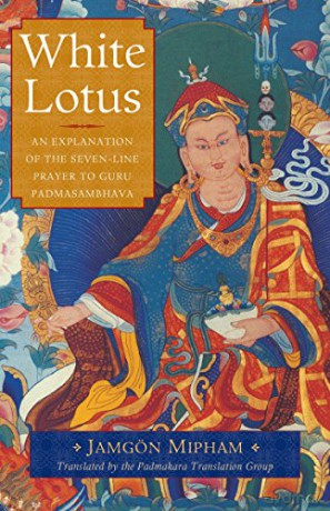White Lotus: An Explanation of the Seven-Line Prayer to Guru Padmasambhava - Jamgon Mipham [KSIĄŻKA]